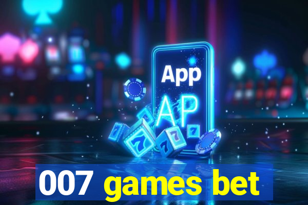 007 games bet